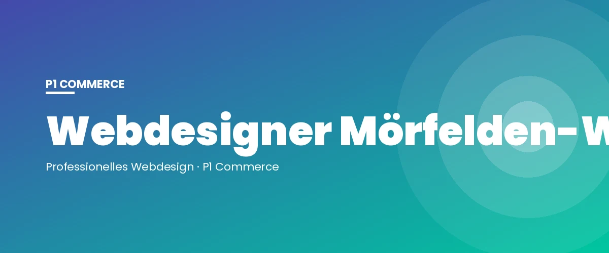 Webdesigner Mörfelden-Walldorf – P1 Commerce Webagentur